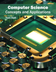 Title: Computer Science: Concepts and Applications, Author: Tom Halt