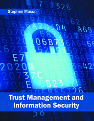 Title: Trust Management and Information Security, Author: Stephen Mason