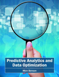 Title: Predictive Analytics and Data Optimization, Author: Mick Benson