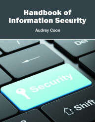 Title: Handbook of Information Security, Author: Audrey Coon