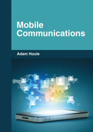 Title: Mobile Communications, Author: Adam Houle