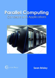 Title: Parallel Computing: Concepts and Applications, Author: Sean Brisley
