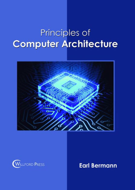 principles-of-computer-architecture-by-earl-bermann-9781682854808