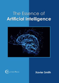 Title: The Essence of Artificial Intelligence, Author: Xavier Smith