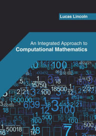 Title: An Integrated Approach to Computational Mathematics, Author: Lucas Lincoln