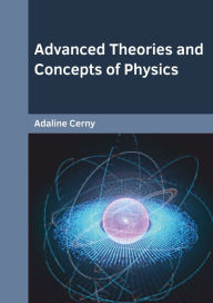 Title: Advanced Theories and Concepts of Physics, Author: Adaline Cerny