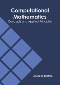 Title: Computational Mathematics: Concepts and Applied Principles, Author: Lawrence Grattan