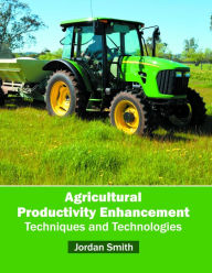 Title: Agricultural Productivity Enhancement: Techniques and Technologies, Author: Jordan Smith