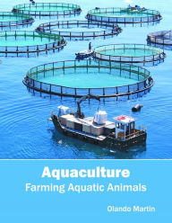Title: Aquaculture: Farming Aquatic Animals, Author: Olando Martin