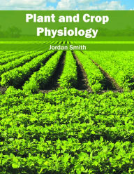 Title: Plant and Crop Physiology, Author: Jordan Smith