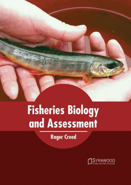 Fisheries Biology And Assessment By Roger Creed, Hardcover | Barnes ...