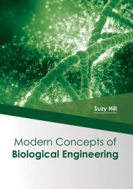 Title: Modern Concepts of Biological Engineering, Author: Suzy Hill