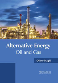 Title: Alternative Energy: Oil and Gas, Author: Oliver Haghi