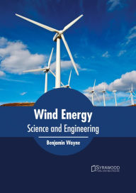 Title: Wind Energy: Science and Engineering, Author: Benjamin Wayne