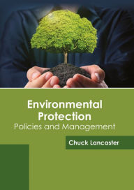 Title: Environmental Protection: Policies and Management, Author: Chuck Lancaster