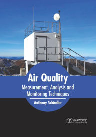Title: Air Quality: Measurement, Analysis and Monitoring Techniques, Author: Anthony Schindler