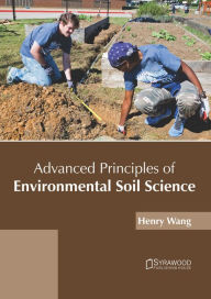 Title: Advanced Principles of Environmental Soil Science, Author: Henry Wang