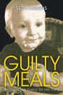 GUILTY MEALS: Bringing the Family To the Table