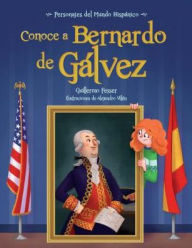 Title: Conoce a Bernardo de Galvez, Author: Guillermo Fesser