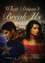 What Doesn't Break Us