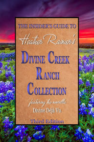 Title: The Insider's Guide to the Divine Creek Ranch Collection, Third Edition [Divine Creek Ranch] (Siren Publishing Everlasting Classic), Author: Heather Rainier