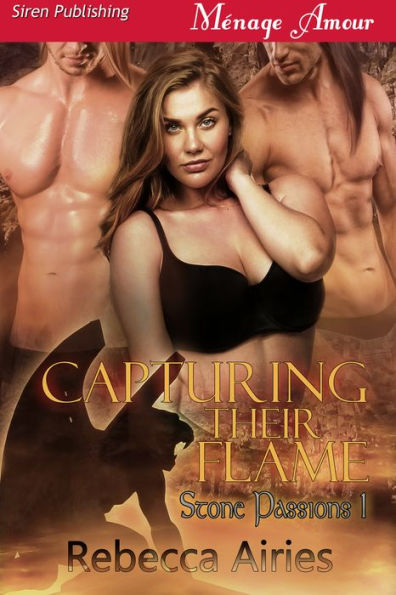 Capturing Their Flame [Stone Passions 1] (Siren Publishing Menage Amour)