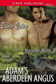 Title: Adam's Aberdeen Angus [Bourne Bulls 2] (Siren Publishing Classic ManLove), Author: Ellen Quinn