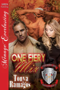 Title: One Fiery Mix [Uniformed and Sizzling Hot 3] (Siren Publishing Menage Everlasting), Author: Tonya Ramagos