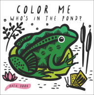 Title: Color Me: Who's in the Pond?: Baby's First Bath Book, Author: Surya Sajnani
