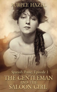 Title: Spanish Posse: Episode 1: The Gentleman and the Saloon Girl, Author: Purple Hazel