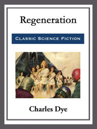 Title: Regeneration, Author: Charles Dye