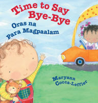 Title: Time to Say Bye-Bye / Oras na Para Magpaalam: Babl Children's Books in Tagalog and English, Author: Maryann Cocca-Leffler