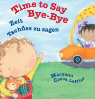 Title: Time to Say Bye-Bye / German Edition: Babl Children's Books in German and English, Author: Maryann Cocca-Leffler