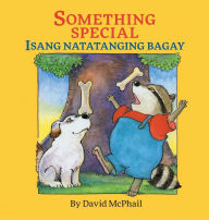 Title: Something Special / Isang Natatanging Bagay: Babl Children's Books in Tagalog and English, Author: David McPhail