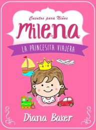 Title: Milena: La Princesita Viajera, Author: Diana Baker