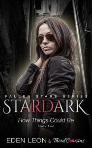 Title: Stardark - How Things Could Be (Book 2) Fallen Stars Series: Supernatural Thriller Series, Author: Third Cousins