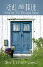 Real and True: Hope for the Restless Heart