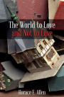 The World to Love and Not to Love