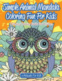 Simple Animal Mandala Coloring Fun For Kids: Calming Coloring Books For Children