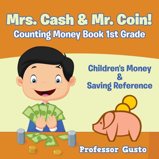 Mrs. Cash & Mr. Coin! Counting Money Book 1St Grade Children's Money