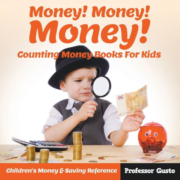 Money! Money! Money! Counting Money Books For Kids Children's Money