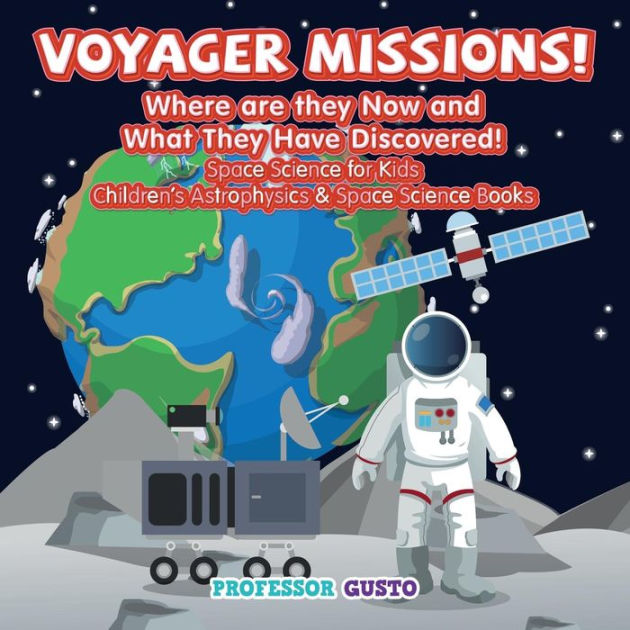 Voyager Missions! Where Are They Now and What They Have Discovered! Space Science for Kids