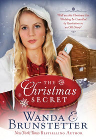 Title: The Christmas Secret: Will an 1880 Christmas Eve Wedding Be Cancelled by Revelations in an Old Diary?, Author: Wanda E. Brunstetter