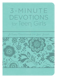 Title: 3-Minute Devotions for Teen Girls: A Daily Devotional for Her Heart, Author: Barbour Books