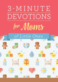 Title: 3-Minute Devotions for Moms of Little Ones, Author: Barbour Books