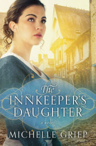 Title: The Innkeeper's Daughter, Author: Michelle Griep