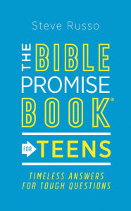 Title: The Bible Promise Book® for Teens: Timeless Answers for Tough Questions, Author: Steve Russo