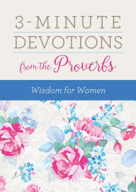 Title: 3-Minute Devotions from the Proverbs: Wisdom for Women, Author: Rebecca Currington Snapdragon Group