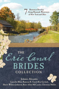 Title: The Erie Canal Brides Collection: 7 Romances Develop Along Manmade Waterways of New York and Ohio, Author: Johnnie Alexander