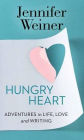 Hungry Heart :Adventures in Life, Love, and Writing